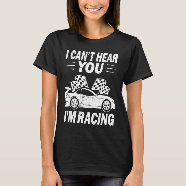 Camiseta I cant hear you i'm racing Slot car racing Rc car (Anverso)