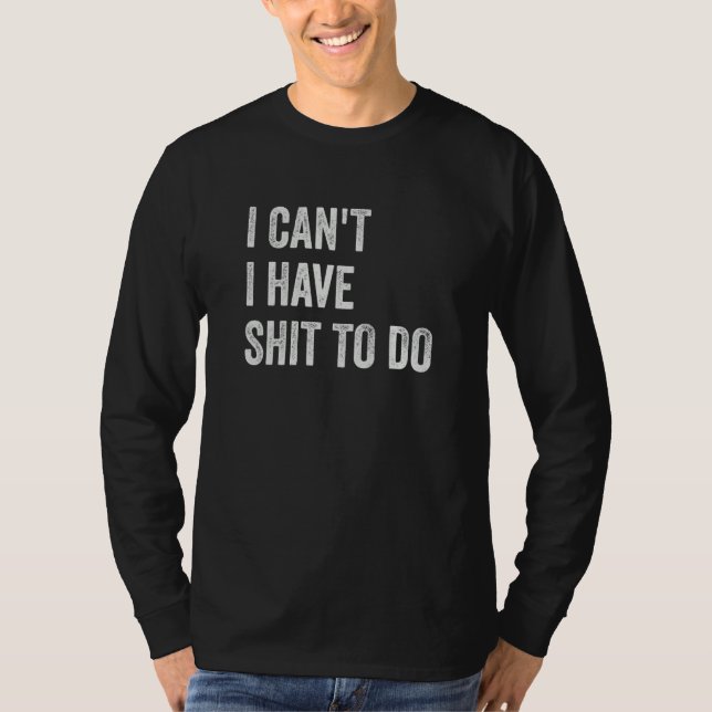 Camiseta I Can't I have Crap to Do (Anverso)