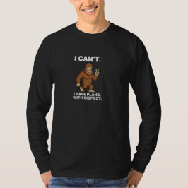 Camiseta I Can't I Have Plans with Bigfoot Funny Sasquatch