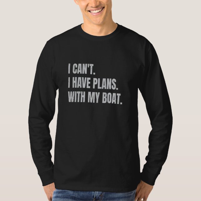 Camiseta I Can't I Have Plans With My Boat  Boating Boat Ow (Anverso)