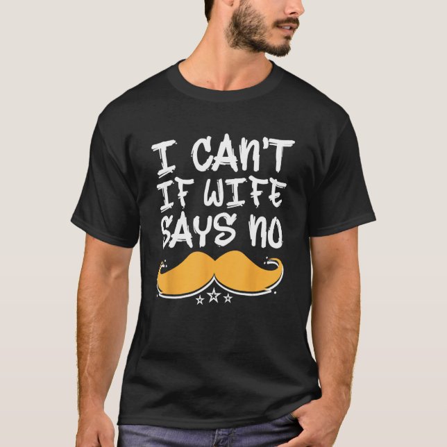 Camiseta I Cant If Wife Says No Dad Sayings Daddy Quotes En (Anverso)