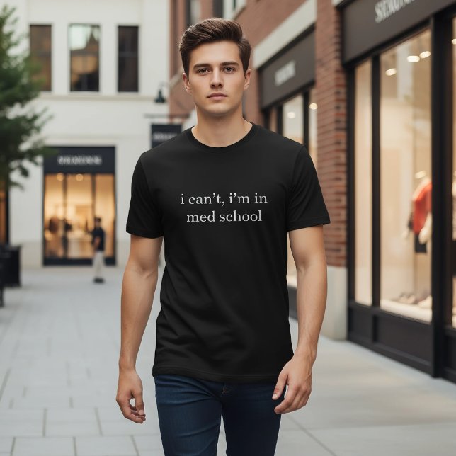 Camiseta i can't, i'm in med school Funny Medical Student  (Subido por el creador)