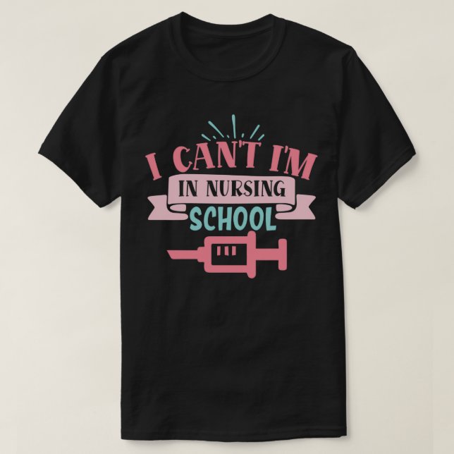 Camiseta I cant Im in nursing school funny nurse Appreciati (Diseño del anverso)