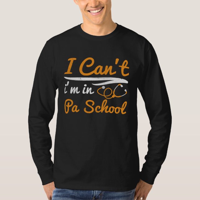 Camiseta I cant Im in PA School Physician Assistant Student (Anverso)
