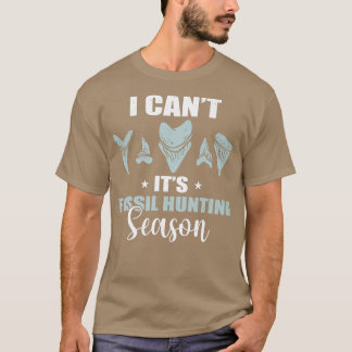 Camiseta I Cant Its Fossil Hunting Season Fossil Tooth Hunt