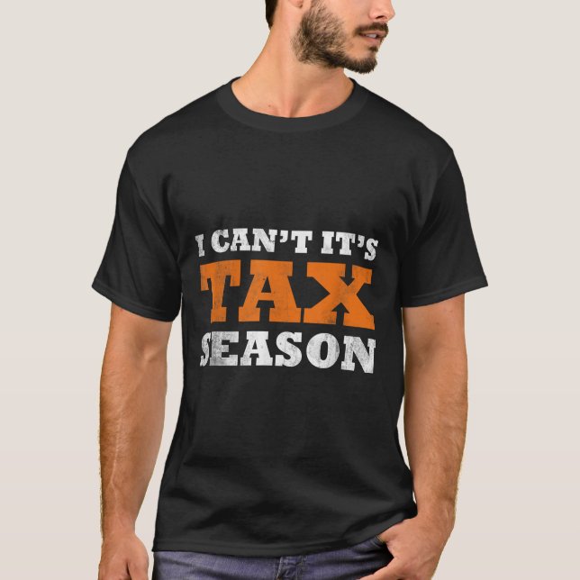 Camiseta I Cant Its Tax Season Funny Taxation Cpa Gift Tax  (Anverso)