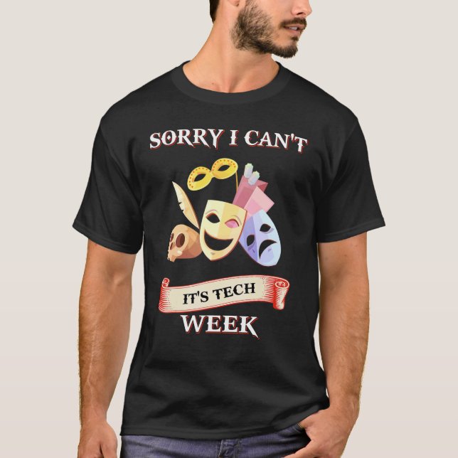 Camiseta I Can't It's Tech Week Theatre (Anverso)