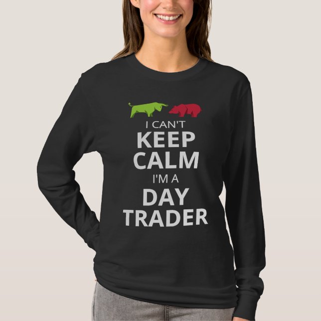 CAMISETA I CAN'T KEEP CALM I'M A DAY TRADER  DAY TRADING (Anverso)