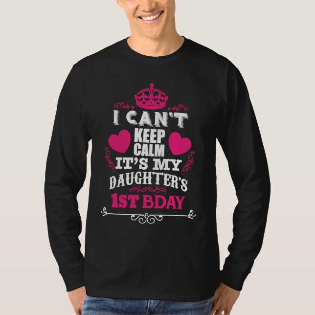 CAMISETA I CAN'T KEEP CALM IT'S MY DAUGHTER'S 1ST BDAY (Anverso)