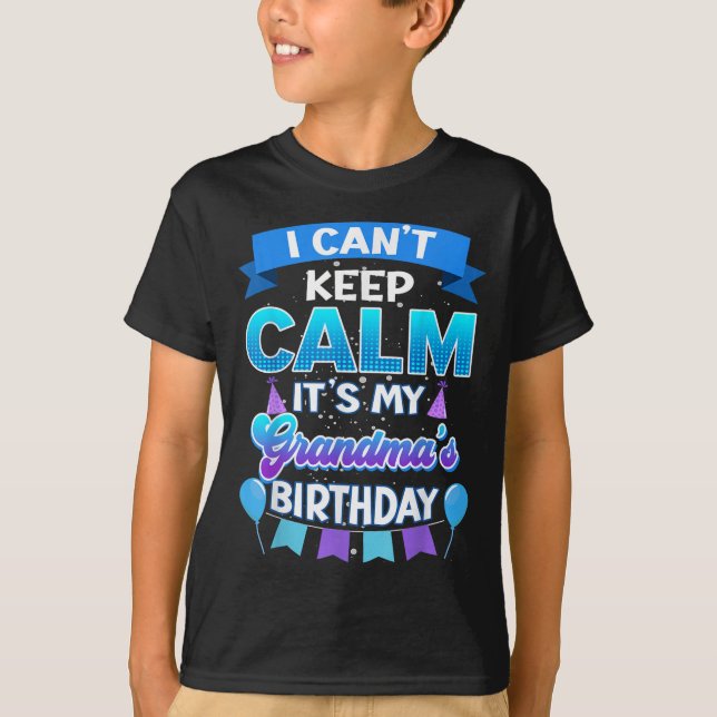 Camiseta I Cant Keep Calm Its My Grandma Birthday Shirt Bda (Anverso)