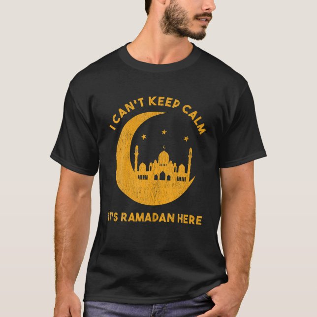Camiseta I Can't Keep Calm It's Ramadan Here Islamic Fastin (Anverso)