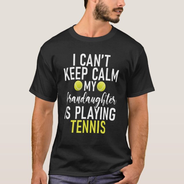 Camiseta I cant keep Calm my Grandaughter is playing Tennis (Anverso)