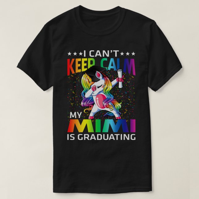 Camiseta I Can't Keep Calm My Mimi Is Graduating Unicorn (Diseño del anverso)
