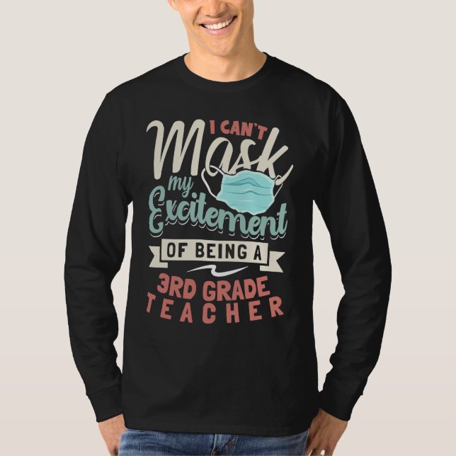 Camiseta I Can't Mask My Excitement Of Being Your 3rd Grade (Anverso)