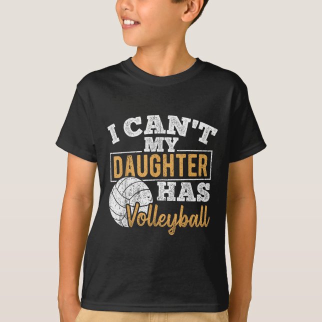 Camiseta I Cant My Daughter Has Volleyball - Netball Traini (Anverso)