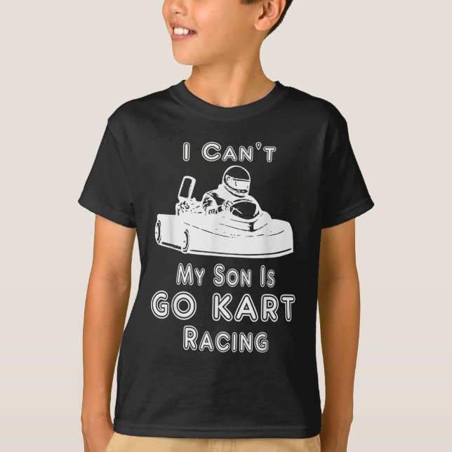 Camiseta I Can't My Son Is Go Kart Racing  (Anverso)