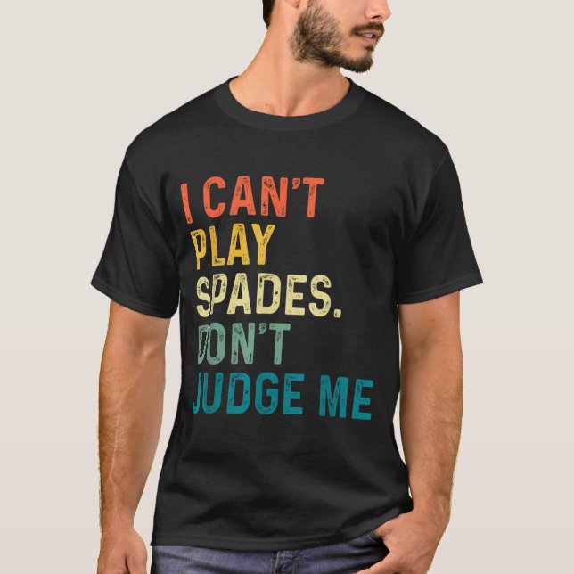 Camiseta I Can't Play Spades. Don't Judge Me Apparel  (Anverso)