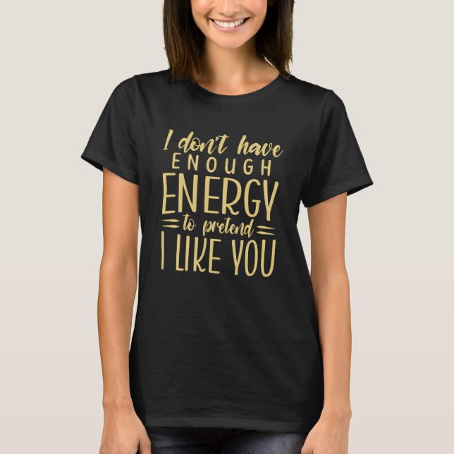 Camiseta I can't pretend I like you for Introverted Introve (Anverso)