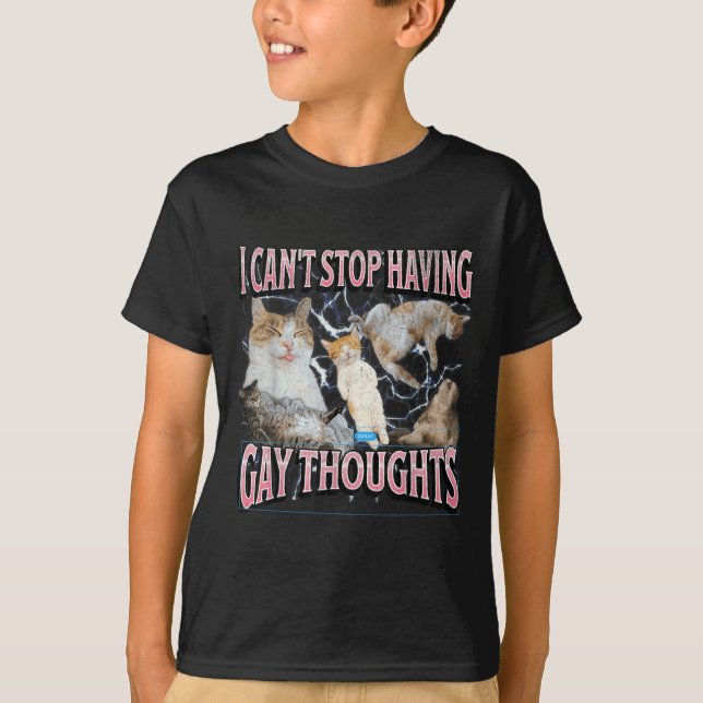 Camiseta I Can't Stop Having Gay Thoughts Funny Cat Meme Bo (Anverso)