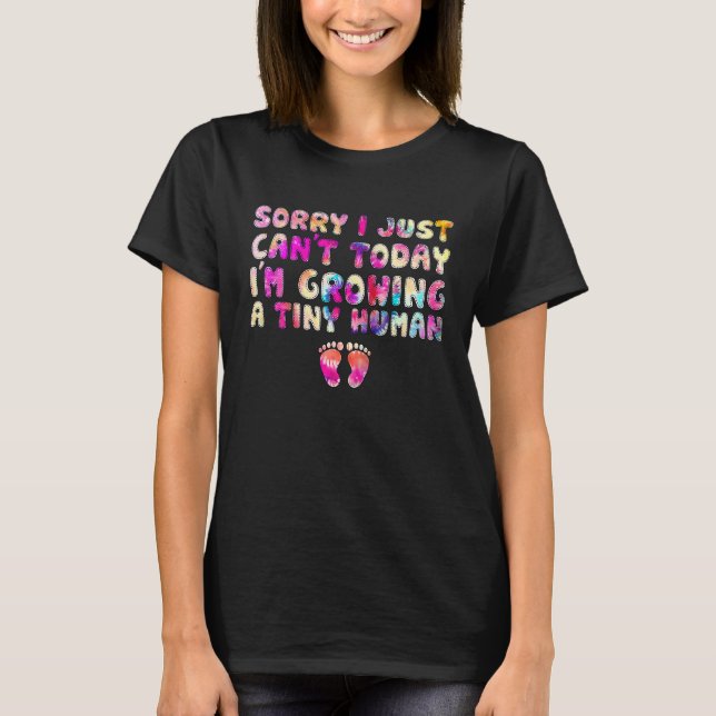 Camiseta I Can't Today I'm Growing A Tiny Human Pregnant Ne (Anverso)