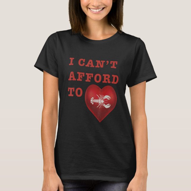 Camiseta I Canu2019t Afford To Love Lobster (Anverso)