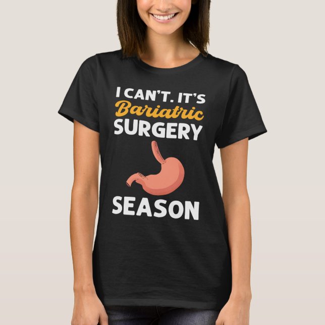 Camiseta I Canu2019t Itu2019s Bariatric Surgery Season Gast (Anverso)