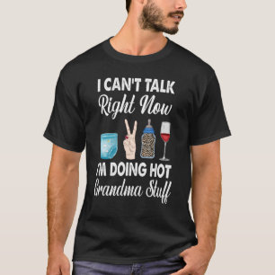 Camiseta I Canu2019t Talk Now Iu2019m Doing Hot Grand