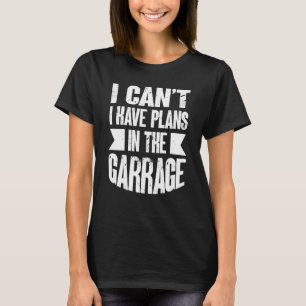 Camiseta I Canu2019t Tengo Planes En El Coche Garage Mechan