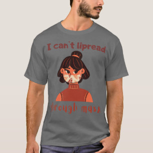 Camiseta i canx27t lipread through your mask Girl