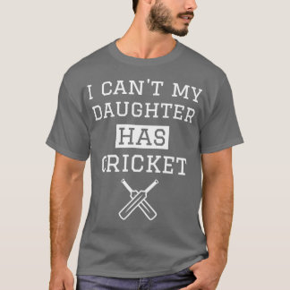 Camiseta I Canx27t Mi hija tiene papá de críquet