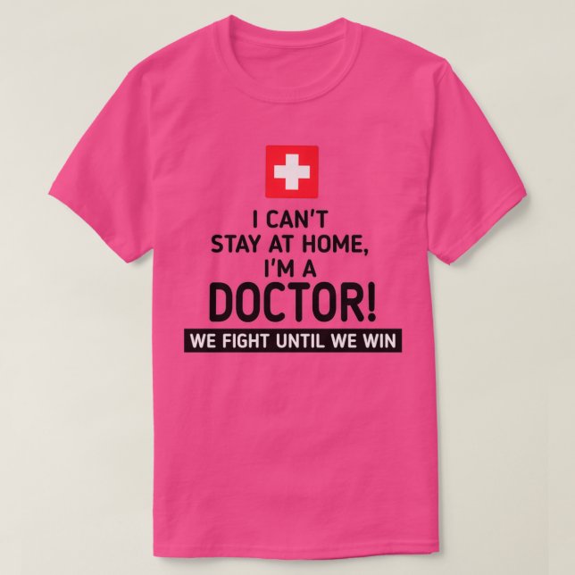 Camiseta I canx27t stay at home Ix27m a doctor 1 (Diseño del anverso)
