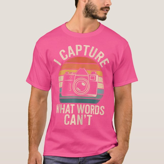Camiseta I Capture What Words Can'T Funny Photographer Phot (Anverso)