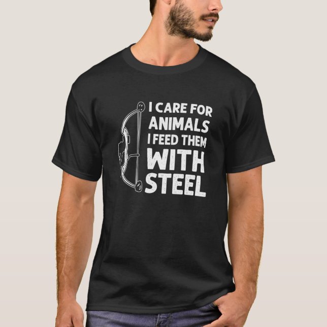 Camiseta I Care For Animals I Feed Them With Steel Bowfishi (Anverso)