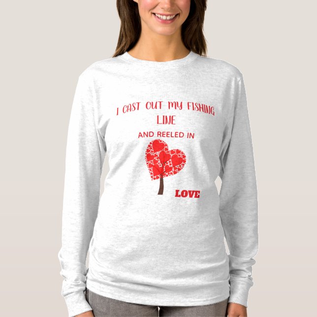 CAMISETA I CAST OUT MY FISHING LINE AND REEL IN LOVE-BASIC (Anverso)