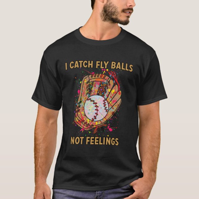 Camiseta I catch fly balls not feelings playful baseball sa (Anverso)