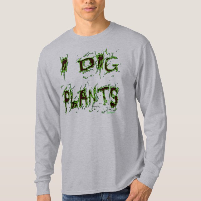 Camiseta I cavar plantas Divertido lema de jardinero (Anverso)