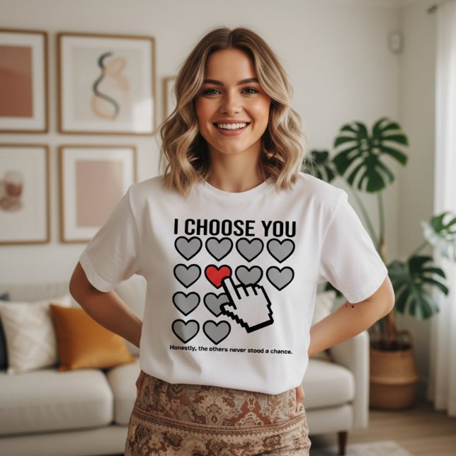 Camiseta I Choose You Valentine (Subido por el creador)