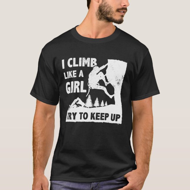 Camiseta I Climb Like A Girl Try To Keep Up Bouldering Clim (Anverso)