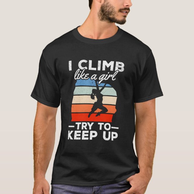 Camiseta I Climb Like A Try To Keep Up Climbing Bouldering (Anverso)