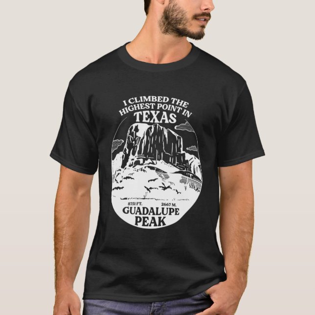 Camiseta I Climbed Guadalupe Peak The Highest Point In Texa (Anverso)