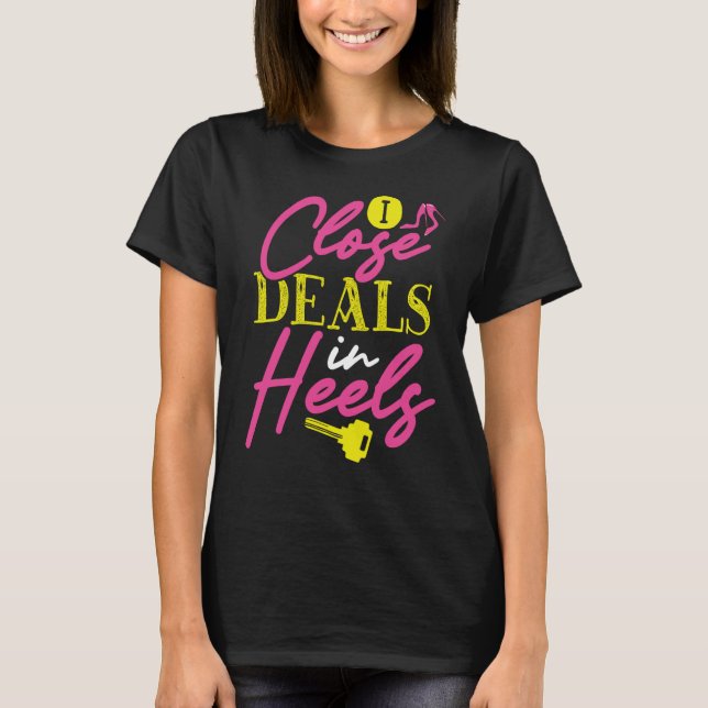 Camiseta I Close Deals In Heels Realtor (Anverso)
