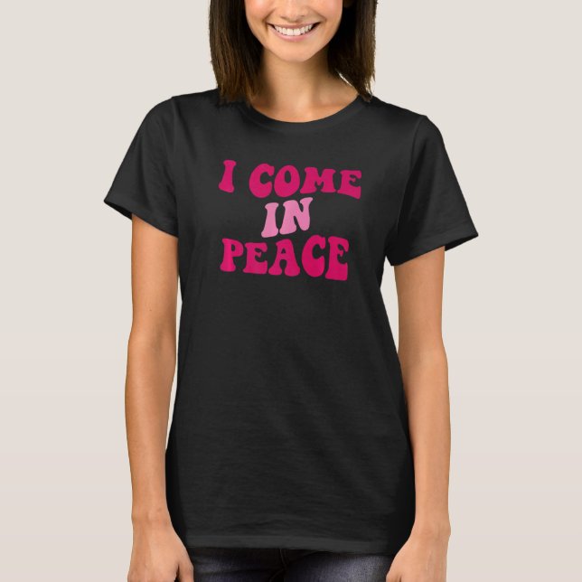 Camiseta I Come In Peace I'm Peace  Matching Couples Appare (Anverso)