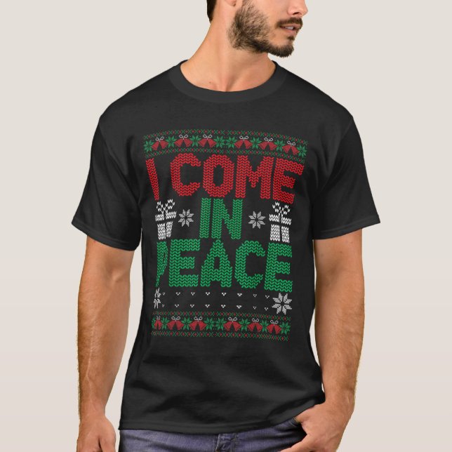 Camiseta I Come In Peace I'm Peace Matching Ugly Christmas  (Anverso)