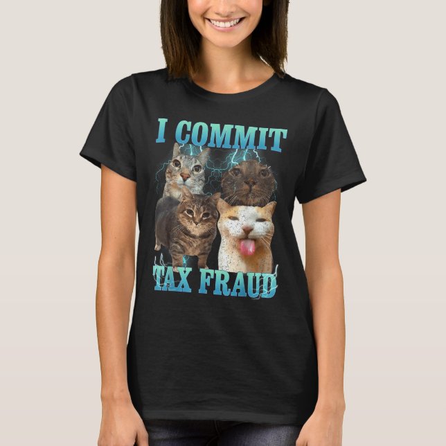Camiseta I Commit Tax Fraud Funny Cat Meme Bootleg Graphic  (Anverso)