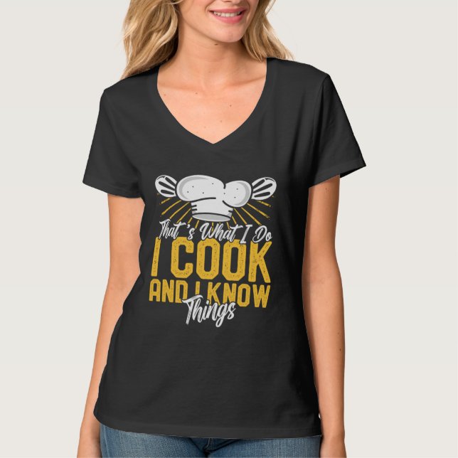 Camiseta I Cook And Know Things Culinary Cooking Chef (Anverso)