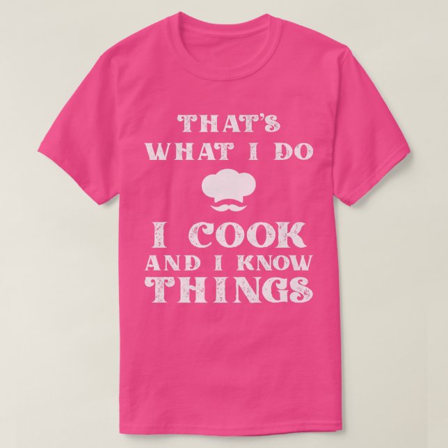 Camiseta I Cook & I Know Things Funny Cooking Chef & CookT- (Diseño del anverso)