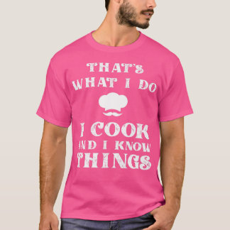 Camiseta I Cook & I Know Things Funny Cooking Chef & CookT-