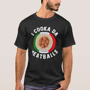 Camiseta I Cooka Da Meatball Alimentos italianos italianos