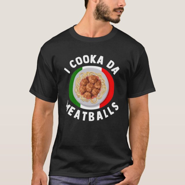 Camiseta I Cooka Da Meatball Alimentos italianos italianos  (Anverso)