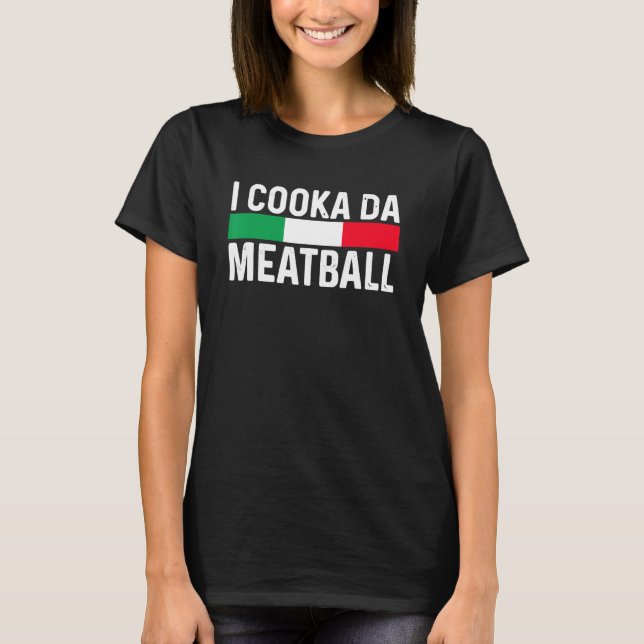 Camiseta I Cooka Da Meatball Meme Gracioso Tendencia Italia (Anverso)